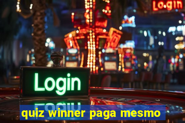 quiz winner paga mesmo